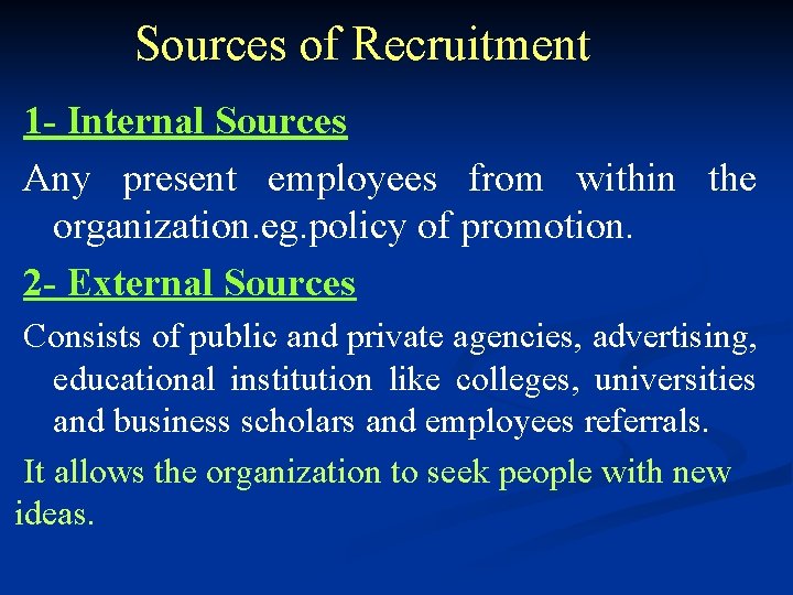 Sources of Recruitment 1 - Internal Sources Any present employees from within the organization.