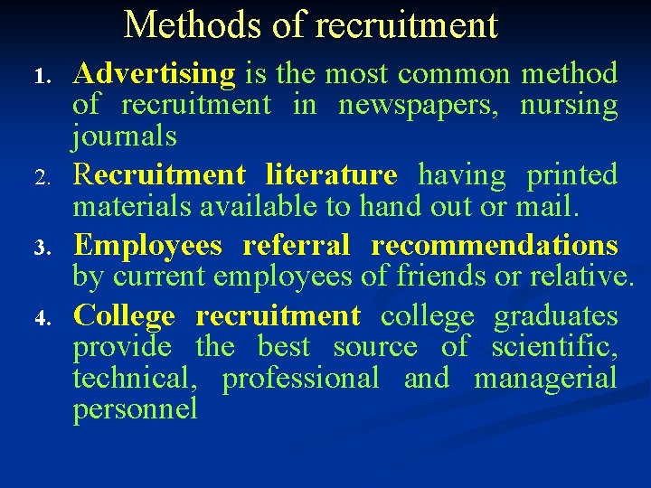 Methods of recruitment 1. 2. 3. 4. Advertising is the most common method of