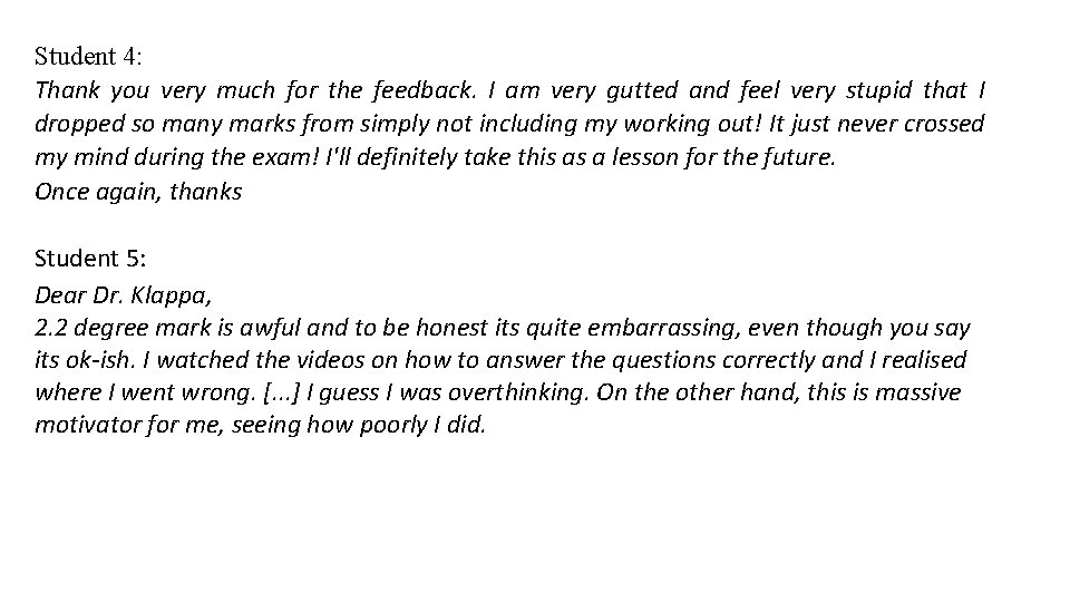 Student 4: Thank you very much for the feedback. I am very gutted and