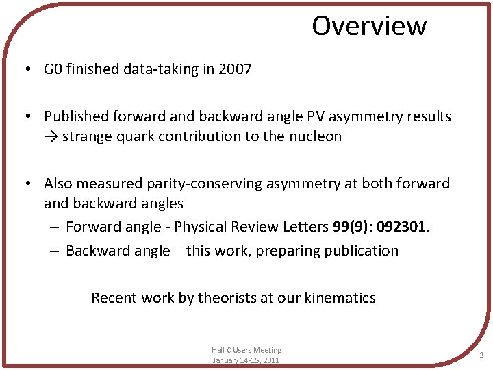 Overview • G 0 finished data-taking in 2007 • Published forward and backward angle