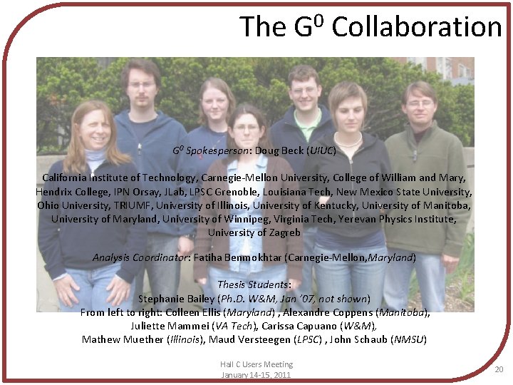 The G 0 Collaboration G 0 Spokesperson: Doug Beck (UIUC) California Institute of Technology,