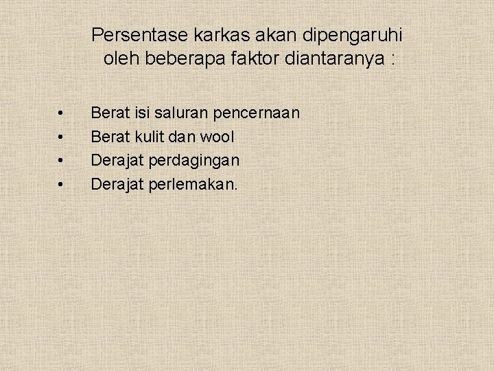 Persentase karkas akan dipengaruhi oleh beberapa faktor diantaranya : • • Berat isi saluran