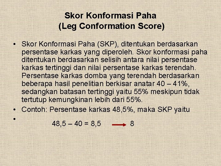 Skor Konformasi Paha (Leg Conformation Score) • Skor Konformasi Paha (SKP), ditentukan berdasarkan persentase