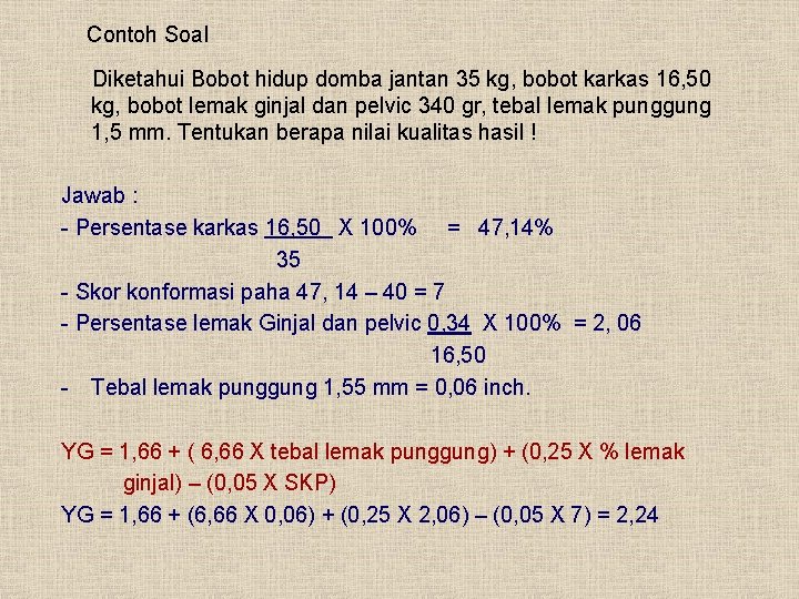 Contoh Soal Diketahui Bobot hidup domba jantan 35 kg, bobot karkas 16, 50 kg,