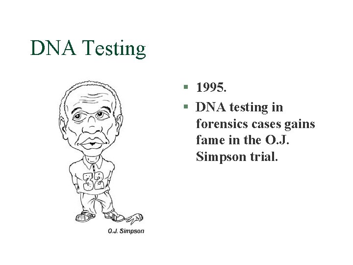 DNA Testing § 1995. § DNA testing in forensics cases gains fame in the