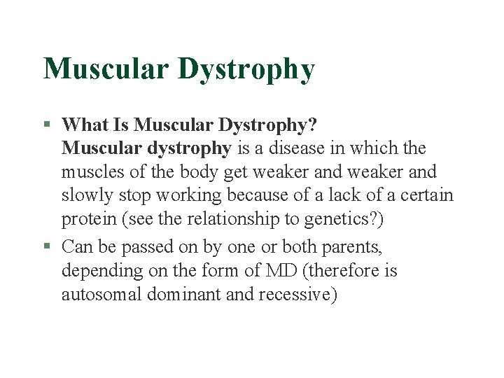 Muscular Dystrophy § What Is Muscular Dystrophy? Muscular dystrophy is a disease in which