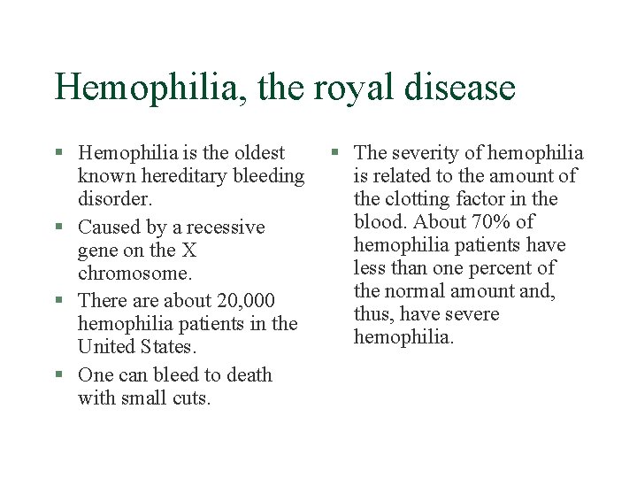 Hemophilia, the royal disease § Hemophilia is the oldest § The severity of hemophilia