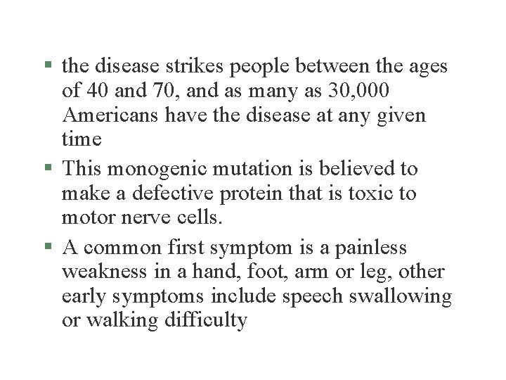 § the disease strikes people between the ages of 40 and 70, and as