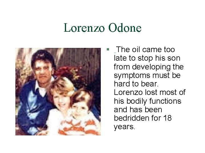 Lorenzo Odone § The oil came too late to stop his son from developing