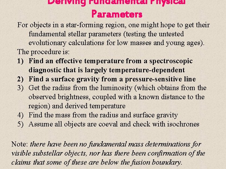 Deriving Fundamental Physical Parameters For objects in a star-forming region, one might hope to