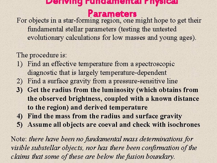 Deriving Fundamental Physical Parameters For objects in a star-forming region, one might hope to