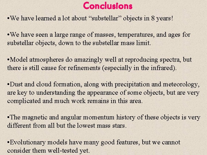 Conclusions • We have learned a lot about “substellar” objects in 8 years! •