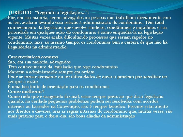  JURÍDICO - “Segundo a legislação. . . ”: Por, em sua maioria, serem