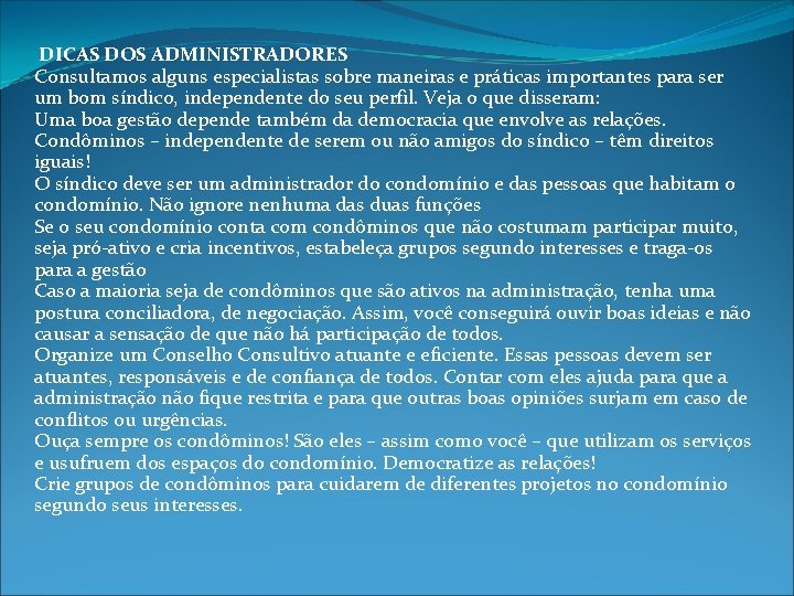  DICAS DOS ADMINISTRADORES Consultamos alguns especialistas sobre maneiras e práticas importantes para ser