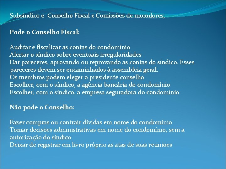 Subsíndico e Conselho Fiscal e Comissões de moradores; Pode o Conselho Fiscal: Auditar e