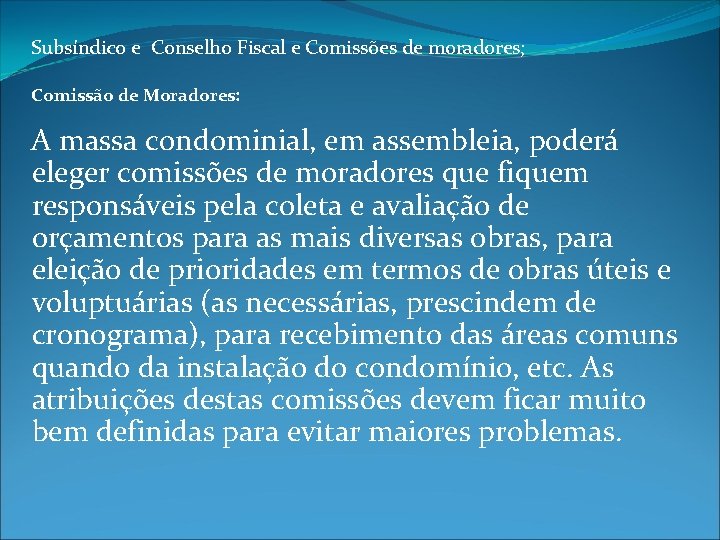 Subsíndico e Conselho Fiscal e Comissões de moradores; Comissão de Moradores: A massa condominial,