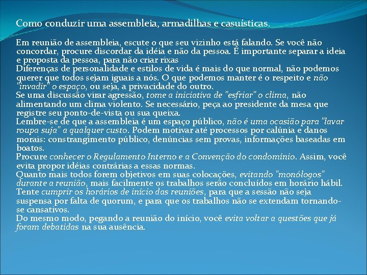 Como conduzir uma assembleia, armadilhas e casuísticas. Em reunião de assembleia, escute o que