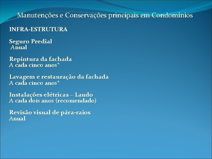 Manutenções e Conservações principais em Condomínios INFRA-ESTRUTURA Seguro Predial Anual Repintura da fachada A