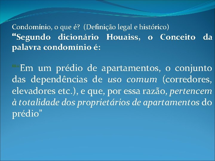 Condomínio, o que é? (Definição legal e histórico) Segundo dicionário Houaiss, o Conceito da