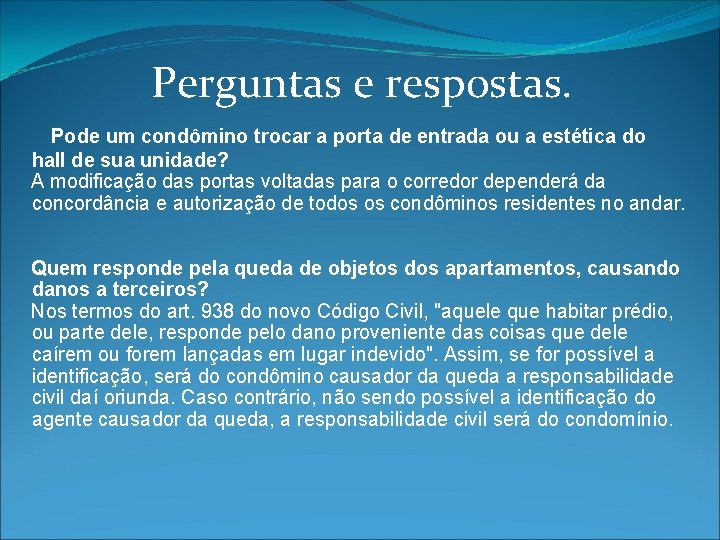 Perguntas e respostas. Pode um condômino trocar a porta de entrada ou a estética