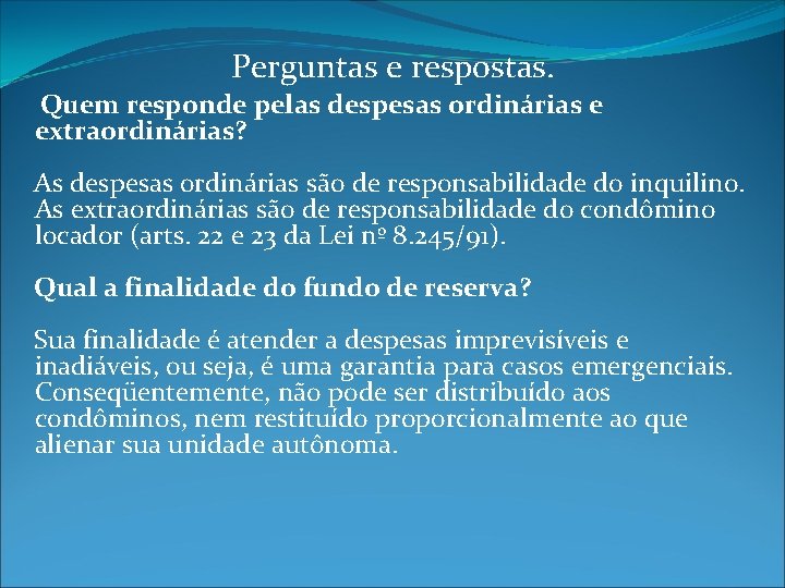 Perguntas e respostas. Quem responde pelas despesas ordinárias e extraordinárias? As despesas ordinárias são