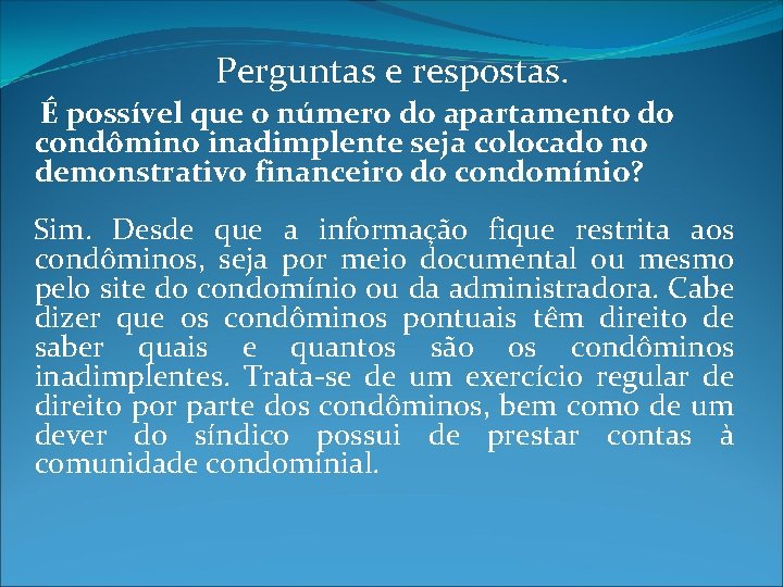 Perguntas e respostas. É possível que o número do apartamento do condômino inadimplente seja