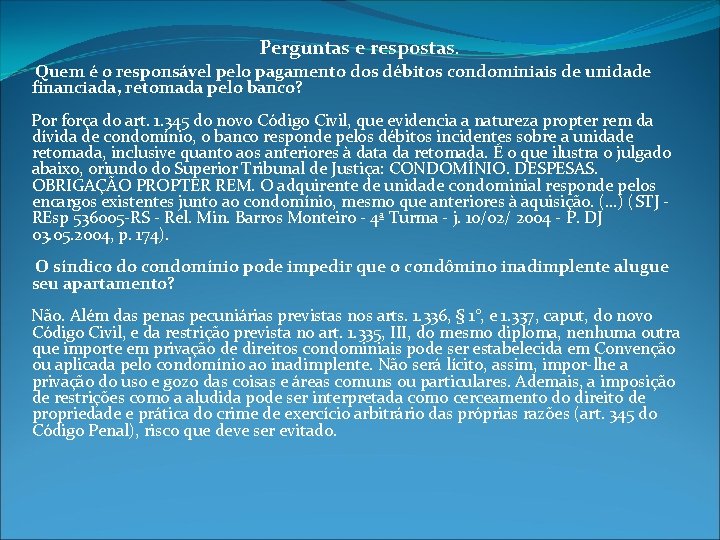 Perguntas e respostas. Quem é o responsável pelo pagamento dos débitos condominiais de unidade