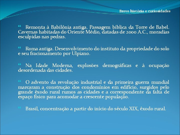 Breve história e curiosidades Remonta à Babilônia antiga. Passagem bíblica da Torre de Babel.