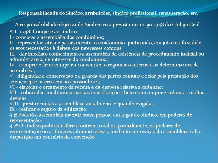 Responsabilidade do Síndico, atribuições, síndico profissional, remuneração, etc. A responsabilidade objetiva do Síndico está