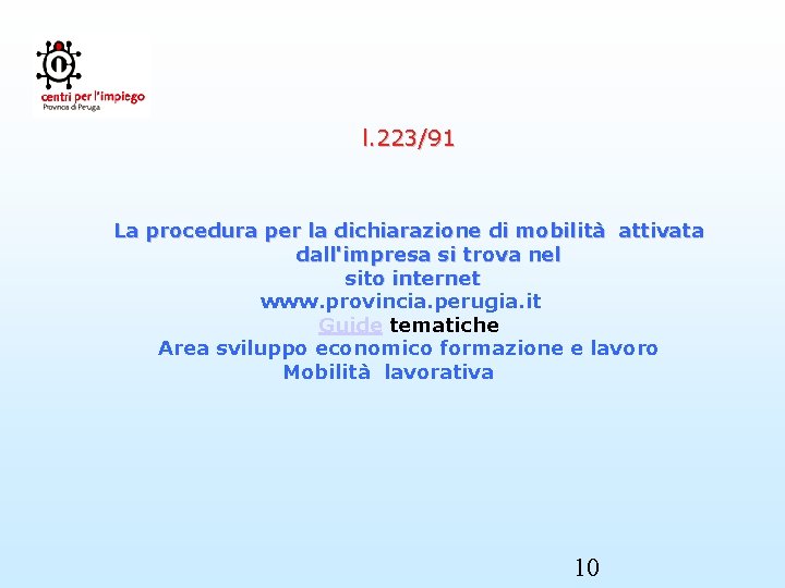 l. 223/91 La procedura per la dichiarazione di mobilità attivata dall'impresa si trova nel
