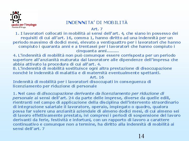 INDENNITA’ DI MOBILITÀ Art. 7 1. I lavoratori collocati in mobilità ai sensi dell'art.
