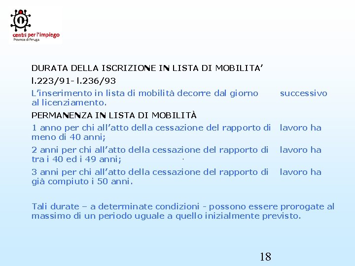 DURATA DELLA ISCRIZIONE IN LISTA DI MOBILITA’ l. 223/91 - l. 236/93 L’inserimento in