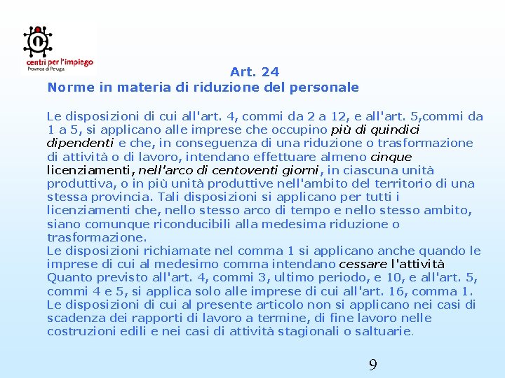 Art. 24 Norme in materia di riduzione del personale Le disposizioni di cui all'art.