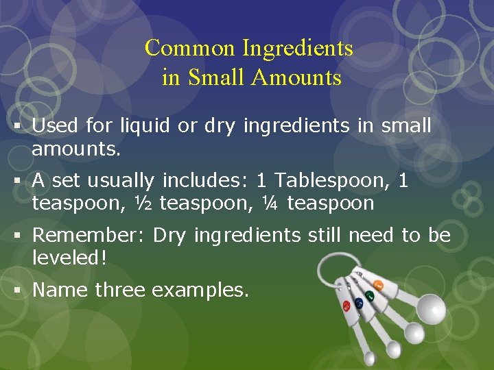 Common Ingredients in Small Amounts § Used for liquid or dry ingredients in small