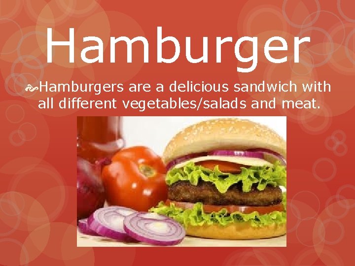 Hamburgers are a delicious sandwich with all different vegetables/salads and meat. 