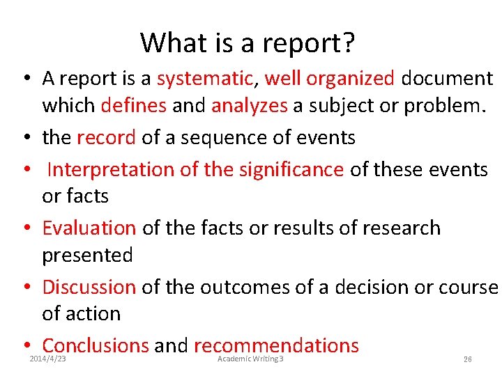 What is a report? • A report is a systematic, well organized document which