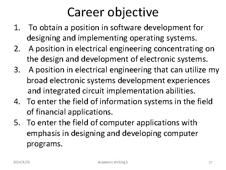 Career objective 1. To obtain a position in software development for designing and implementing