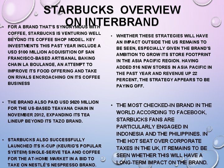 STARBUCKS OVERVIEW ON INTERBRAND • FOR A BRAND THAT’S SYNONYMOUS WITH COFFEE, STARBUCKS IS