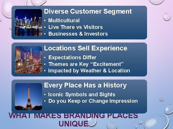 Diverse Customer Segment • Multicultural • Live There vs Visitors • Businesses & Investors