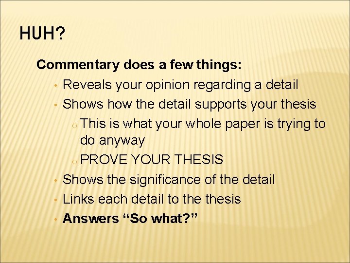 HUH? Commentary does a few things: • Reveals your opinion regarding a detail • HUH? Commentary does a few things: • Reveals your opinion regarding a detail •