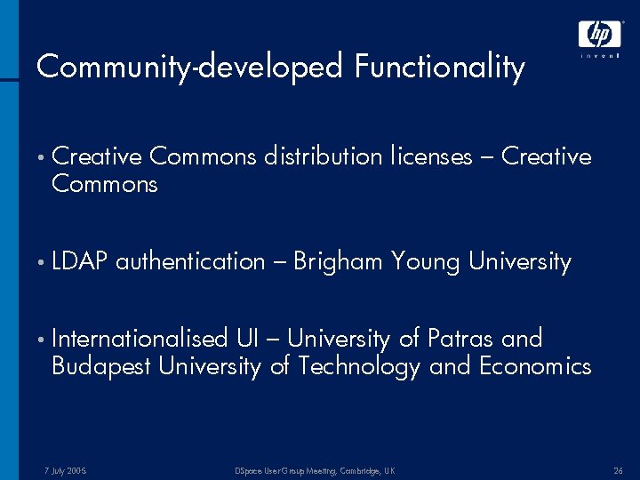 Community-developed Functionality • Creative Commons distribution licenses – Creative Commons • LDAP authentication –