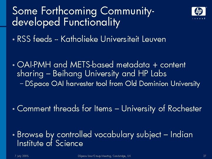 Some Forthcoming Communitydeveloped Functionality • RSS feeds -- Katholieke Universiteit Leuven • OAI-PMH and