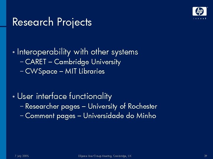 Research Projects • Interoperability with other systems − CARET – Cambridge University − CWSpace