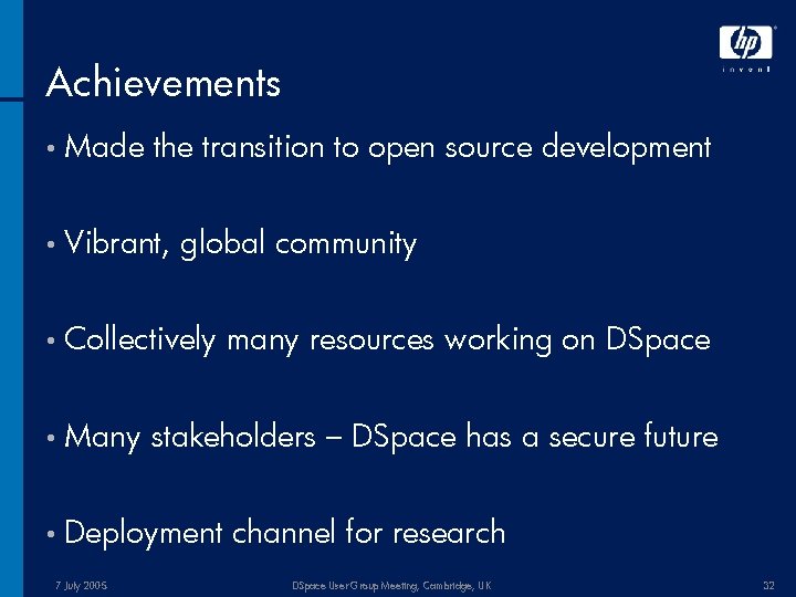 Achievements • Made the transition to open source development • Vibrant, global community •