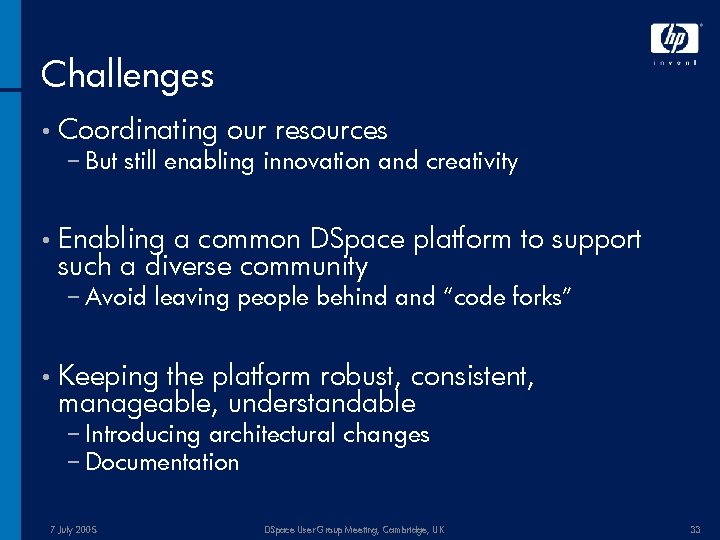 Challenges • Coordinating our resources − But still enabling innovation and creativity • Enabling