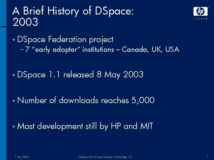 A Brief History of DSpace: 2003 • DSpace Federation project − 7 “early adopter”