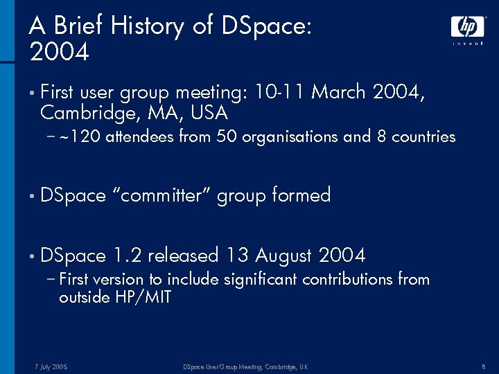 A Brief History of DSpace: 2004 • First user group meeting: 10 -11 March