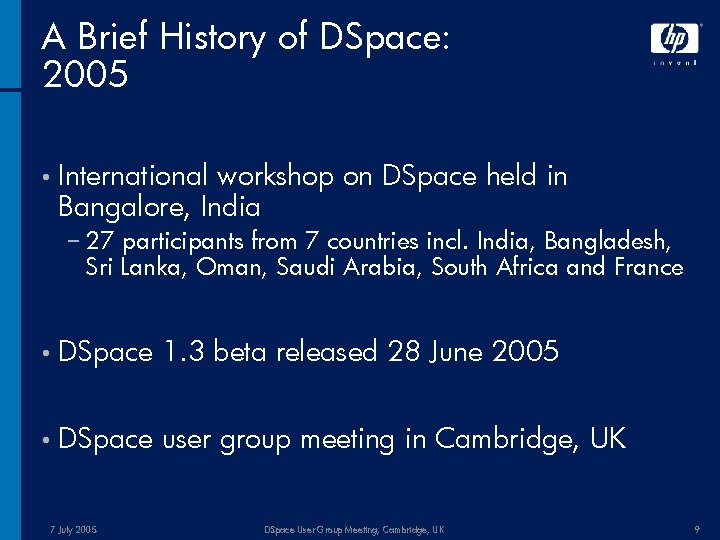 A Brief History of DSpace: 2005 • International workshop on DSpace held in Bangalore,