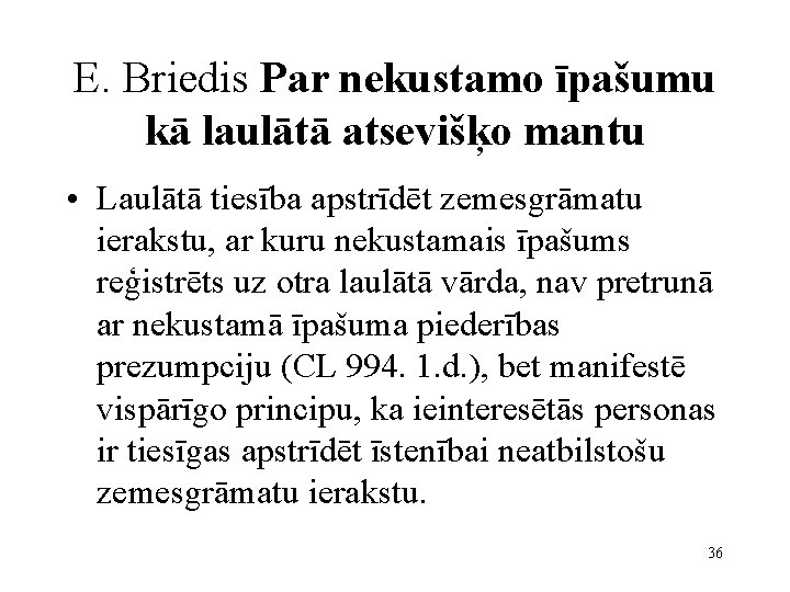 E. Briedis Par nekustamo īpašumu kā laulātā atsevišķo mantu • Laulātā tiesība apstrīdēt zemesgrāmatu