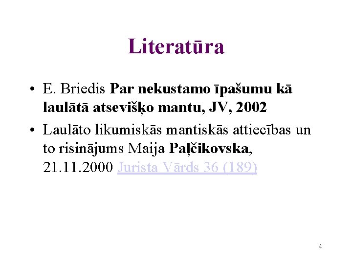 Literatūra • E. Briedis Par nekustamo īpašumu kā laulātā atsevišķo mantu, JV, 2002 •
